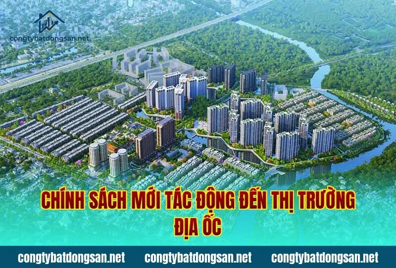 Chính sách mới tác động đến thị trường địa ốc