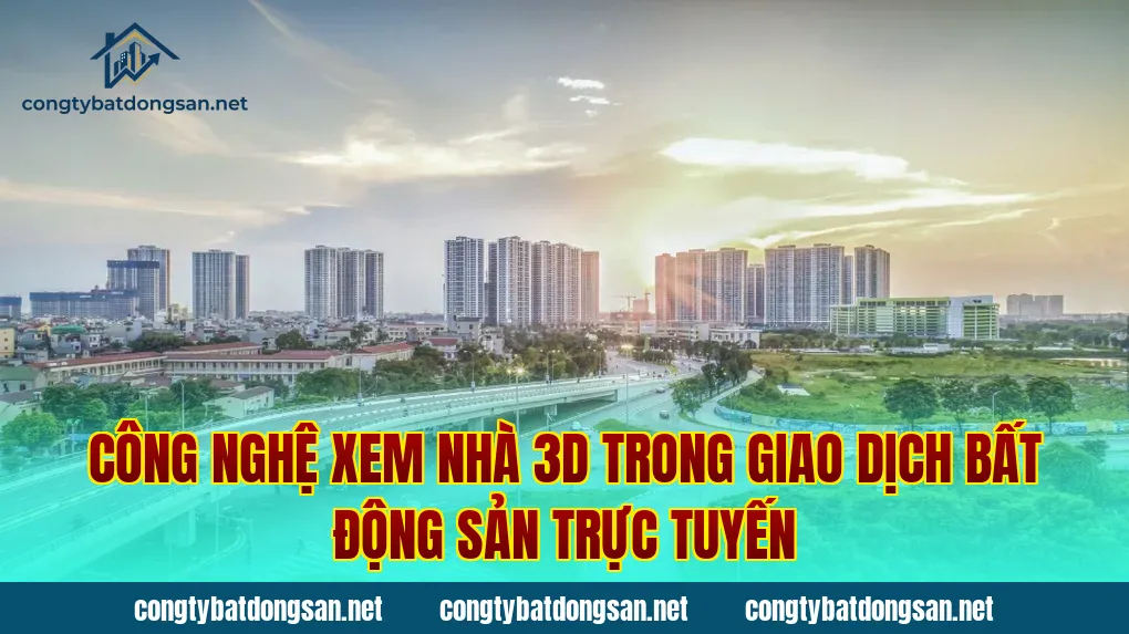 Công nghệ xem nhà 3D trong giao dịch bất động sản trực tuyến