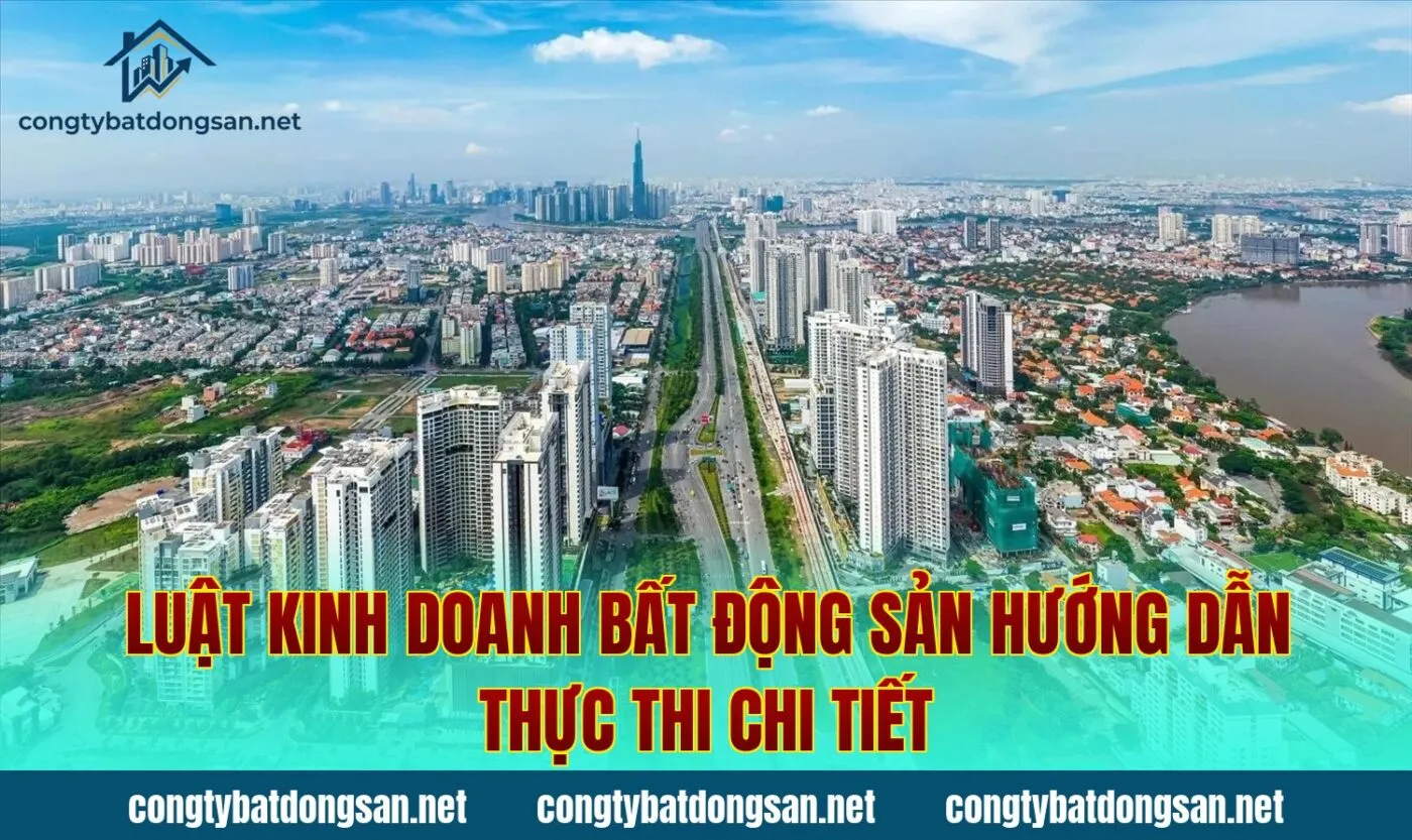 Luật Kinh Doanh Bất Động Sản Hướng Dẫn Thực Thi Chi Tiết