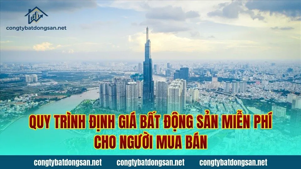 Quy trình định giá bất động sản miễn phí cho người mua bán