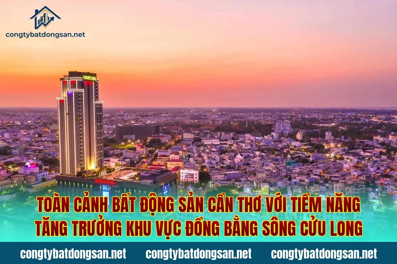 Toàn cảnh bất động sản Cần Thơ với tiềm năng tăng trưởng khu vực Đồng bằng sông Cửu Long