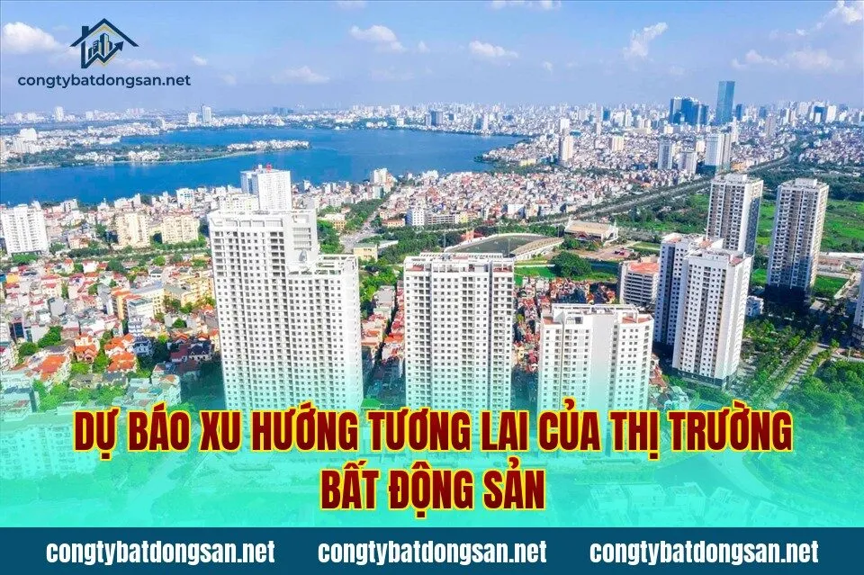 Dự báo xu hướng tương lai của thị trường bất động sản