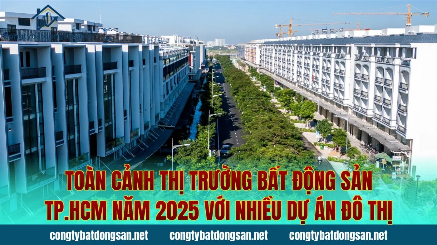 Toàn cảnh thị trường bất động sản TP.HCM năm 2025 với nhiều dự án đô thị