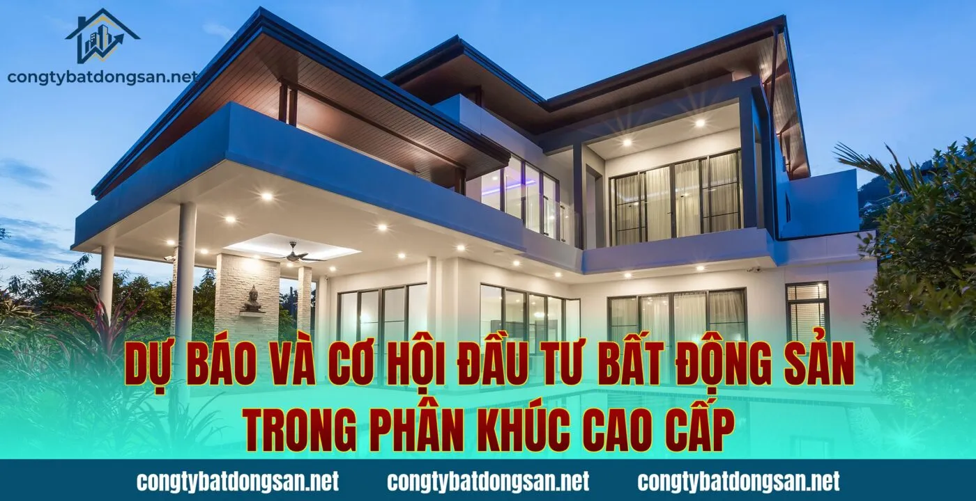 Dự báo và cơ hội đầu tư bất động sản trong phân khúc cao cấp