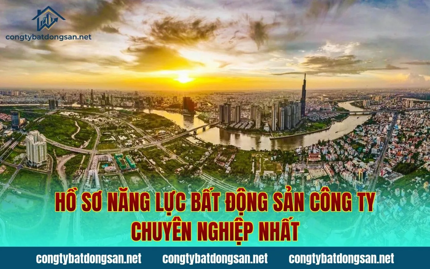 Hồ Sơ Năng Lực Bất Động Sản Công Ty Chuyên Nghiệp Nhất