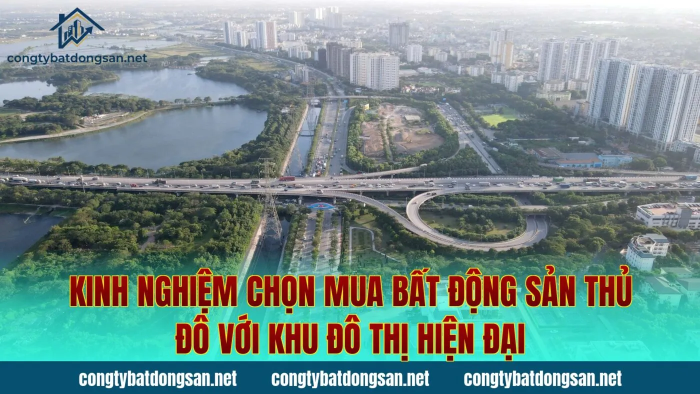 Kinh nghiệm chọn mua bất động sản thủ đô với khu đô thị hiện đại