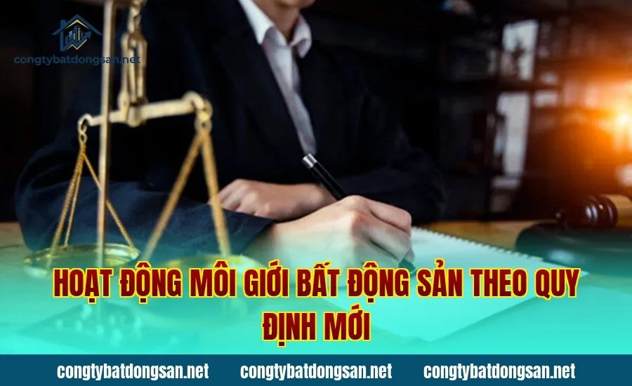 Hoạt động môi giới bất động sản theo quy định mới