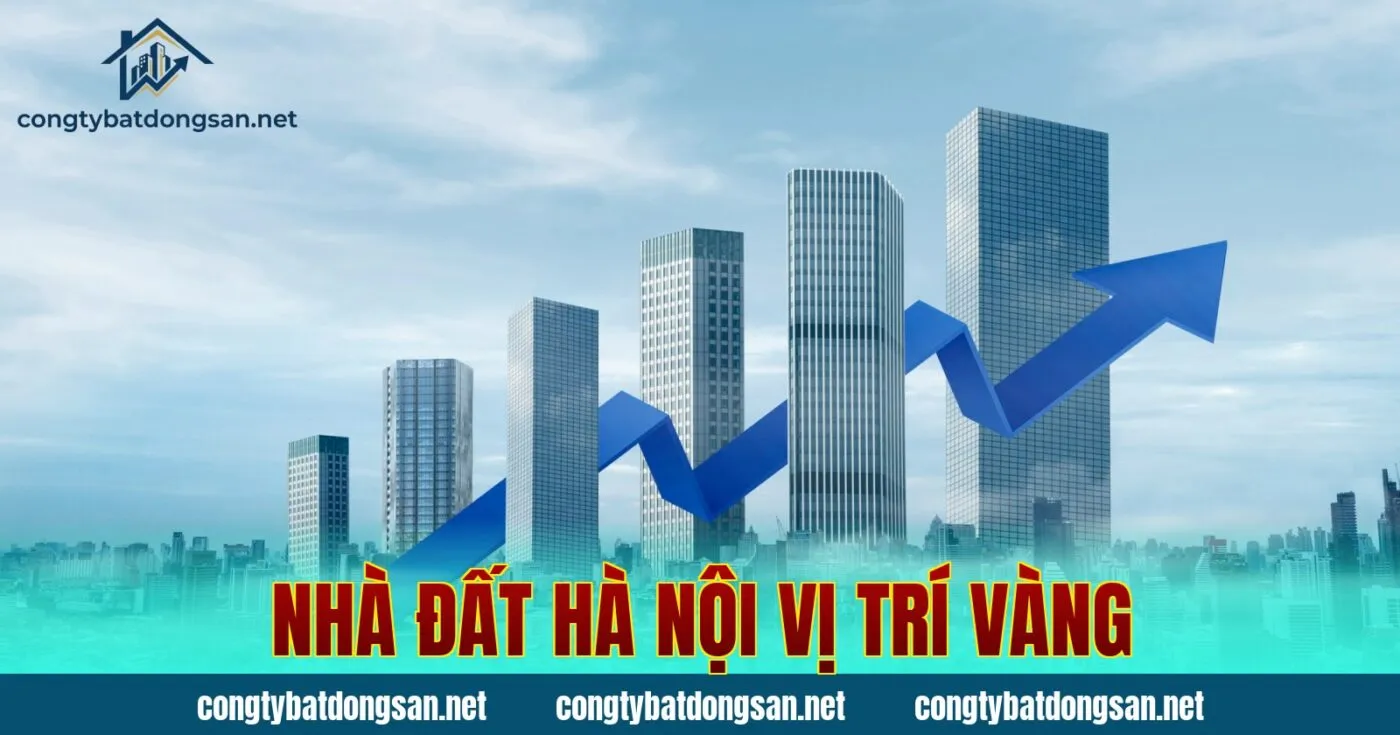 Nhà Đất Hà Nội Vị Trí Vàng