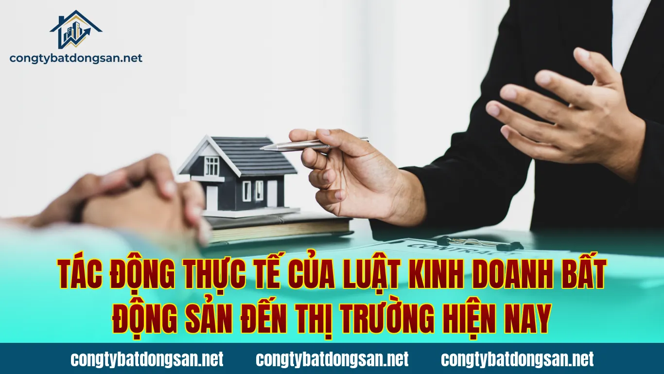 Tác động thực tế của luật kinh doanh bất động sản đến thị trường hiện nay