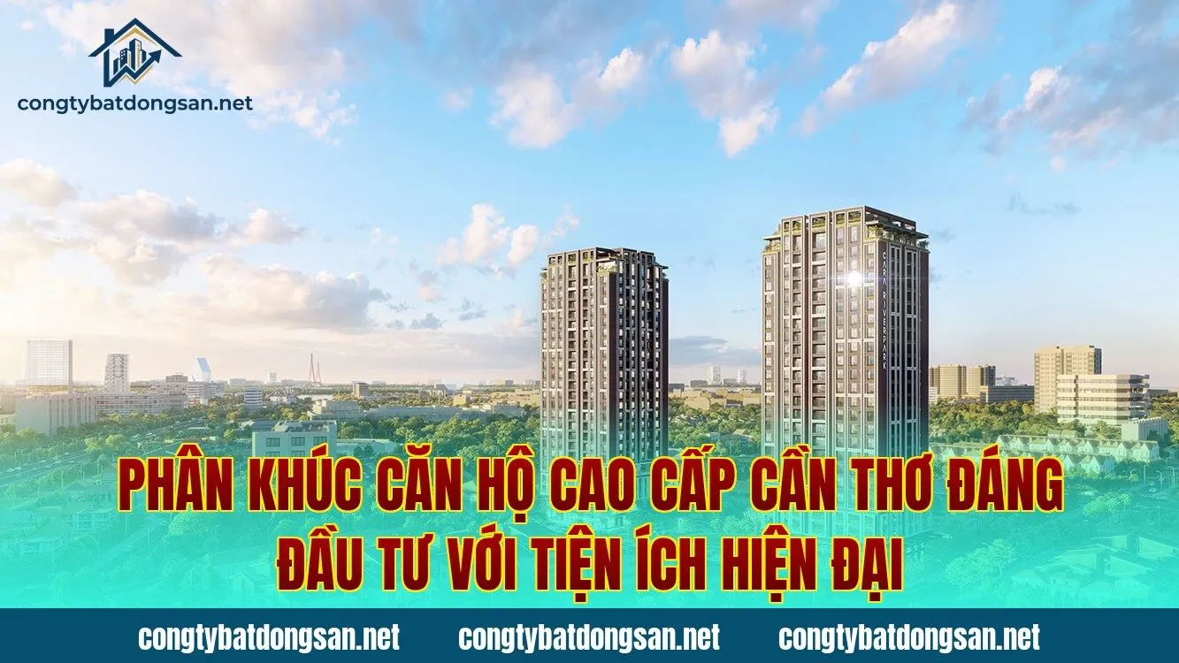Phân khúc căn hộ cao cấp Cần Thơ đáng đầu tư với tiện ích hiện đại