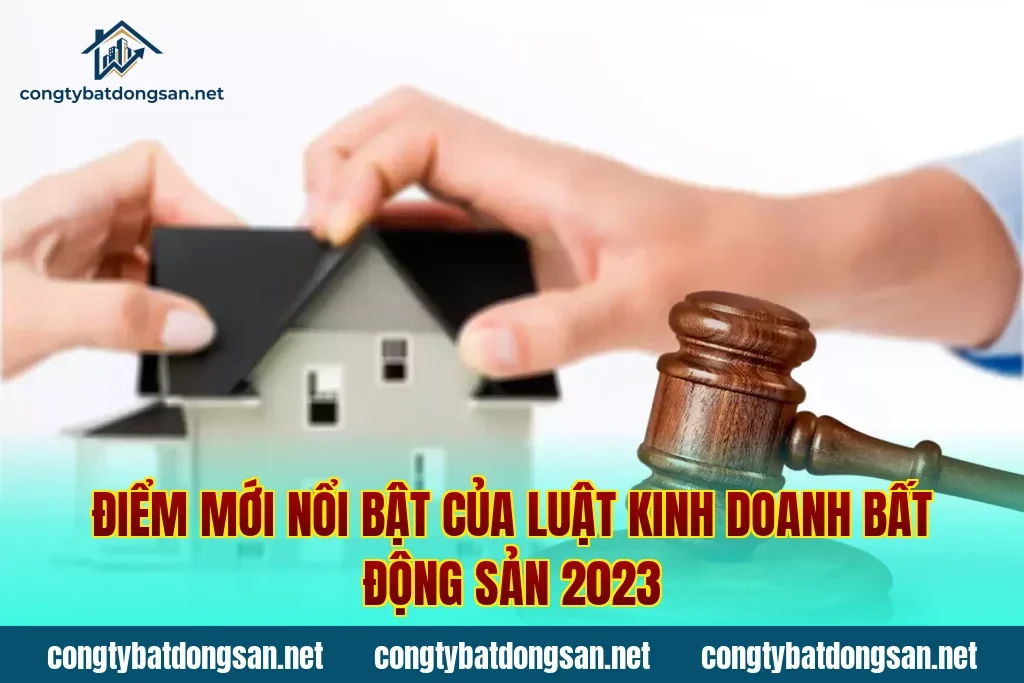 Điểm mới nổi bật của luật kinh doanh bất động sản 2023