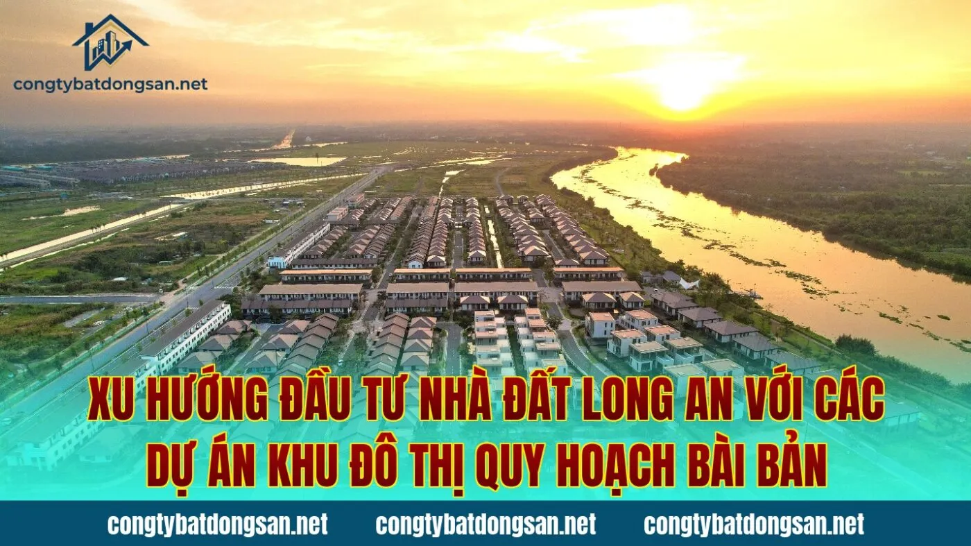 Xu hướng đầu tư nhà đất Long An với các dự án khu đô thị quy hoạch bài bản
