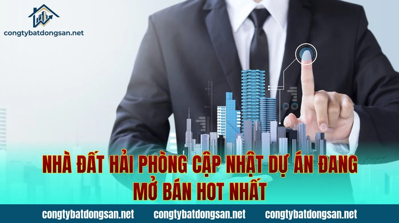 Nhà Đất Hải Phòng Cập Nhật Dự Án Đang Mở Bán Hot Nhất