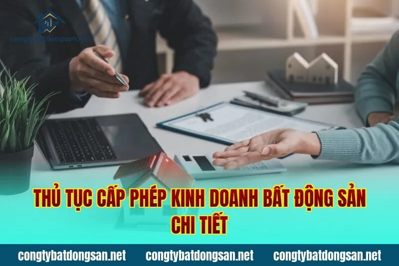 Thủ tục cấp phép kinh doanh bất động sản chi tiết