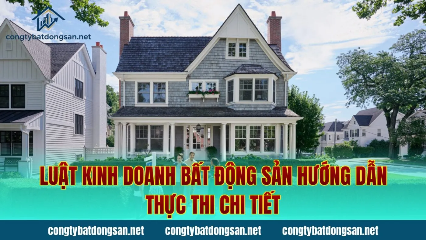Luật Kinh Doanh Bất Động Sản Hướng Dẫn Thực Thi Chi Tiết