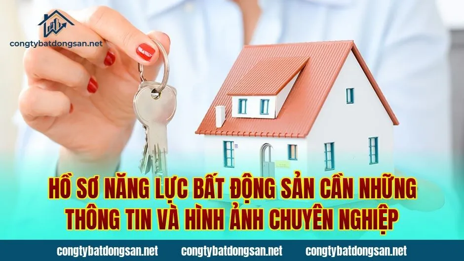 Hồ sơ năng lực bất động sản cần những thông tin và hình ảnh chuyên nghiệp