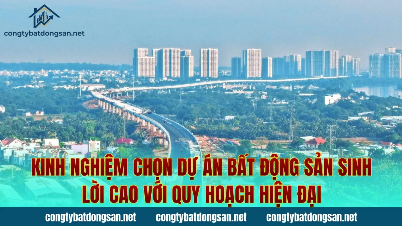 Kinh nghiệm chọn dự án bất động sản sinh lời cao với quy hoạch hiện đại