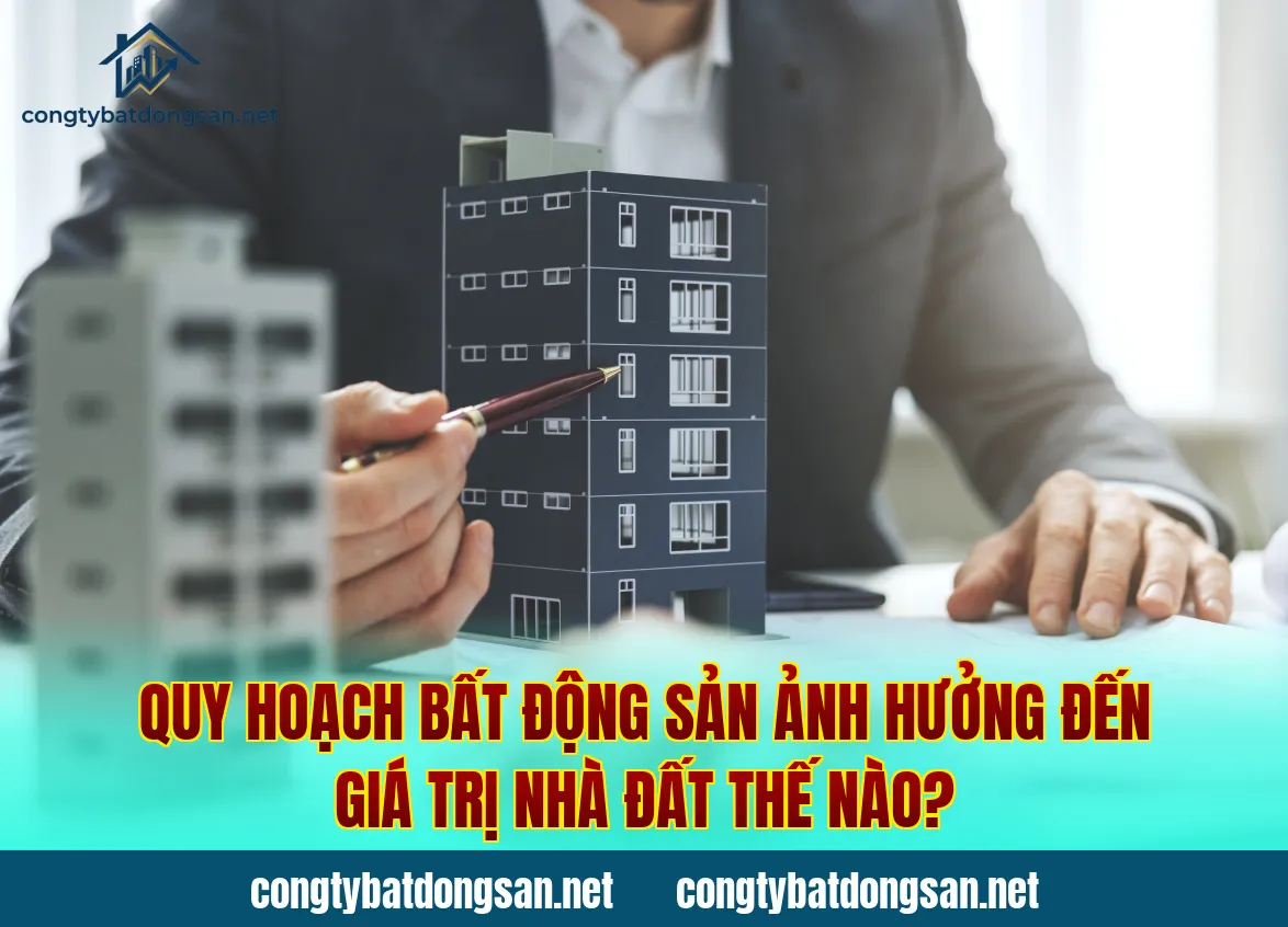 Quy Hoạch Bất Động Sản Ảnh Hưởng Đến Giá Trị Nhà Đất Thế Nào?